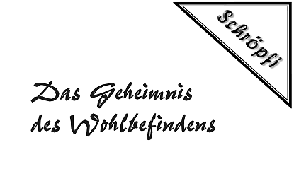Schroepfi das Geheimnis des Wohlbefindens